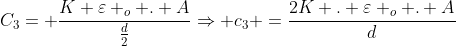 C_3= frac{K varepsilon _o . A}{frac{d}{2}}Rightarrow c_3 =frac{2K . varepsilon _o . A}{d}