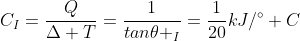 C_I=frac{Q}{Delta T}=frac{1}{tan	heta _I}=frac{1}{20}kJ/^circ C
