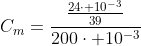 C_m=frac{frac{24cdot 10^{-3}}{39}}{200cdot 10^{-3}}