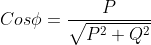 Cos\phi = \frac{P}{\sqrt{{P^{2}+Q^{2}}}}