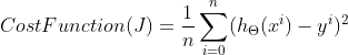 Cost Function(J)=\frac{1}{n}\sum_{i=0}^{n}(h_{\Theta} (x^{i})-y^{i})^{2}
