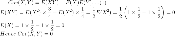 Cov(X,Y)- E(XY)-E(XE(Y1) E(X) = 1 × 2-1×2=0 Hence Cov(X, Y)0