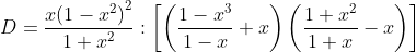 D = \frac{x{{(1-{{x}^{2}})}^{2}}}{1+{{x}^{2}}}:\left[ \left( \frac{1-{{x}^{3}}}{1-x}+x \right)\left( \frac{1+{{x}^{2}}}{1+x}-x \right) \right]