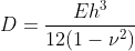 D =\frac{E h^3}{12(1-\nu^2)}