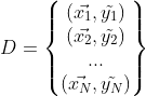 D=\begin{Bmatrix} (\vec{x_{1}},\tilde{y_{1}})\\ (\vec{x_{2}},\tilde{y_{2}})\\ ...\\ (\vec{x_{N}},\tilde{y_{N}})\\ \end{Bmatrix}