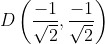 D\left (\frac{-1}{\sqrt{2}},\frac{-1}{\sqrt{2}} \right )
