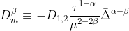 D^{\beta }_{m} \equiv -D_{1,2}\frac{\tau ^{1- \alpha }}{\mu ^{2-2\beta }}\bar{\Delta }^{\alpha -\beta }