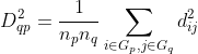D^2_{qp}=\frac{1}{n_pn_q}\sum_{i\in G_p,j\in G_q}^{}d^2_{ij}