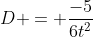 D = frac{-5}{6t^2+7t+2}
