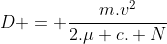 Movimento e compressão de mola, duvida. Gif.latex?D%20=%20\frac{m.v^2}{2.\mu%20c