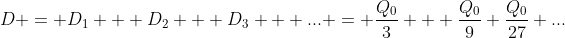 D = D_1 + D_2 + D_3 + ... = frac{Q_0}{3} + frac{Q_0}{9}+frac{Q_0}{27}+...