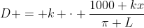 D = k cdot frac{1000 kx}{pi L}