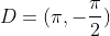 D=(pi,-frac{pi}{2})