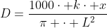 D=frac{1000cdot kcdot x}{pi cdot L^2}