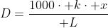 D=frac{1000cdot kcdot x}{ L}