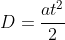 D=frac{at^2}{2}