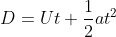 D=Ut+\frac{1}{2}at^{2}