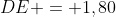 DE = 1,80