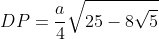 DP=frac{a}{4}sqrt{25-8sqrt{5}}