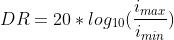 DR = 20*log_{10}(\frac{i_{max}}{i_{min}})