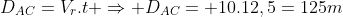 D_{AC}=V_r.t Rightarrow D_{AC}= 10.12,5=125m