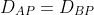 D_{AP}=D_{BP}