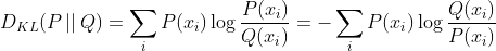 D_{KL}(P\left | \right |Q)=\sum_{i}^{}P(x_{i})\log \frac{P(x_{i})}{Q(x_{i})}=-\sum_{i}^{}P(x_{i})\log \frac{Q(x_{i})}{P(x_{i})}