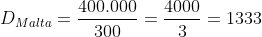 D_{Malta}=frac{400.000}{300}=frac{4000}{3}=1333