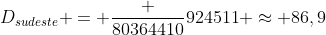 D_{sudeste} = frac {80364410}{924511} approx 86,9