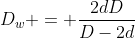 D_{w} = frac{2dD}{D-2d}