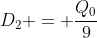 D_2 = frac{Q_0}{9}