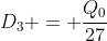 D_3 = frac{Q_0}{27}