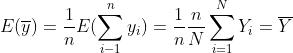 E(\overline{y})=\frac{1}{n}E(\sum_{i-1}^{n}y_i)=\frac{1}{n}\frac{n}{N}\sum_{i=1}^{N}Y_i=\overline{Y}