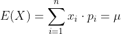 E(X)=\sum_{i=1}^{n}x_i\cdot p_i=\mu