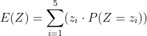 E(Z)=\sum_{i=1}^{5}(z_i\cdot P(Z=z_i ))