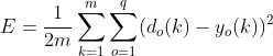 E=\frac{1}{2m}\sum_{k=1}^{m}\sum_{o=1}^{q}(d_{o}(k)-y_{o}(k))^{2}