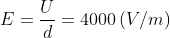 E=\frac{U}{d}=4000\left( V/m \right)