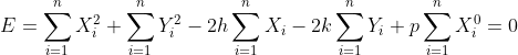 E=\sum_{i=1}^{n}X_{i}^{2}+\sum_{i=1}^{n}Y_{i}^{2}-2h\sum_{i=1}^{n}X_{i}-2k\sum_{i=1}^{n}Y_{i}+p\sum_{i=1}^{n}X_{i}^{0}=0