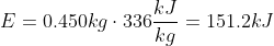 E=0.450 kg \cdot 336 \dfrac{kJ}{kg}=151.2 kJ