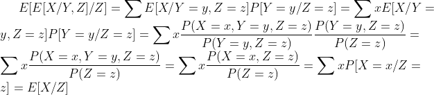 ELELX/Y, Z/Z] E[X/Y y, Z 2]P[Y y/Z 2 = EX/Y y, Z P[Y y/Z = 2]= P(X = r,Y = y, Z = 2) P(Y y, Z 2) P(Z z) P(Y y, Z 2) P(X , Z z