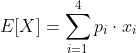 E[X] = \sum_{i=1}^4 p_i \cdot x_i