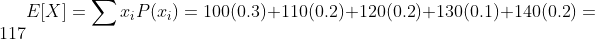 ElX] = 〉·iPlz;) = 100(0.31+1 10(0.2)+120(0.2)+130(0.1)+140(0.2)