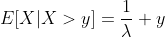 E[X|X>y]=\frac{1}{\lambda }+y