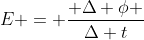E = frac{ Delta phi }{Delta t}