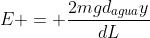 E = frac{2mgd_{agua}y}{dL}