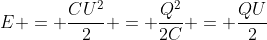 E = frac{CU^2}{2} = frac{Q^2}{2C} = frac{QU}{2}