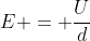 E = frac{U}{d}