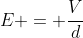 E = frac{V}{d}