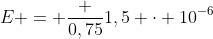 E = frac {0,75}{1,5 cdot 10^{-6}}