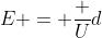 E = frac {U}{d}